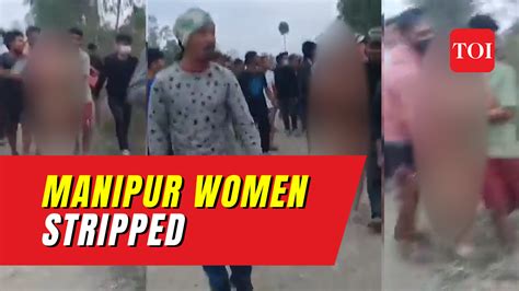 manipur issue video original|Video of two naked women being harassed draws attention to。